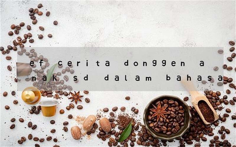 ef cerita donggen anak sd dalam bahasa inggris slepin beuty